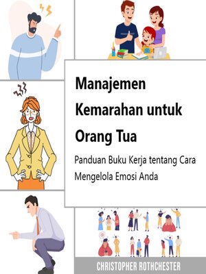 cover image of Manajemen Kemarahan untuk Orang Tua, Panduan buku kerja tentang cara mengelola emosi Anda
